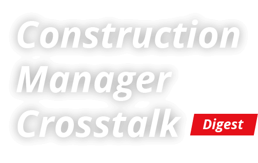Construction Manager Crosstalk